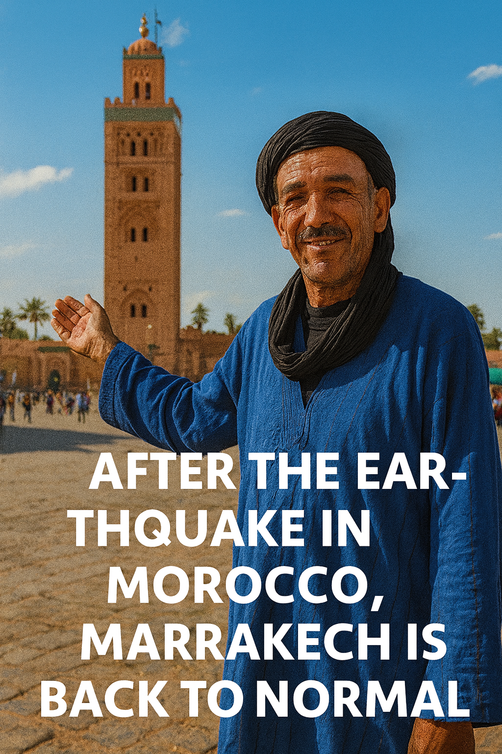 After the earthquake in Morocco, Marrakech is back to normal.
